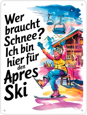 Produktbild von Wer braucht Schnee? Ich bin hier für den Aprés-Ski Metallschild XL in 21x28 cm