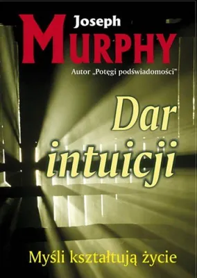 Image de Dar intuicji: Myśli kształtują życie dr Joseph Murphy