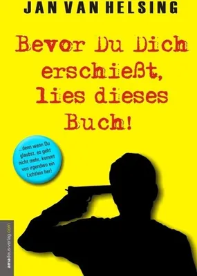 Produktbild von Bevor Du Dich erschießt, lies dieses Buch!