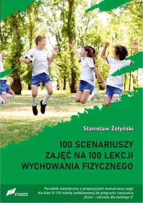 Produktbild von 100 scenariuszy zajęć na 100 lekcji wychowania fizycznego - Stanisław Żołyński (Pädagogik auf Polnisch)