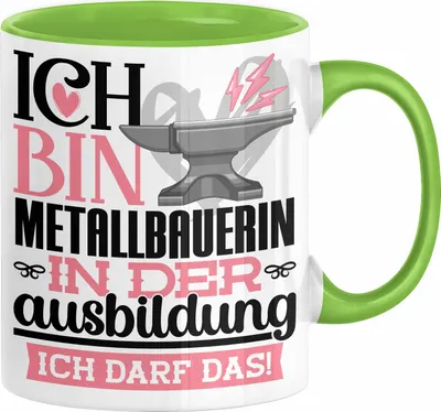 Produktbild von Metallbauerin Ausbildung Start Geschenk Tasse Ich Bin Metallbauerin In Der Ausbildung Ich Darf Das Kaffee-Becher Geschenkidee (Grün)