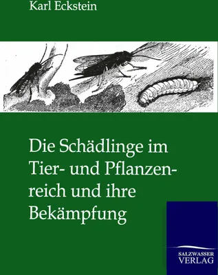 Produktbild von Die Schädlinge im Tier- und Pflanzenreich und ihre Bekämpfung