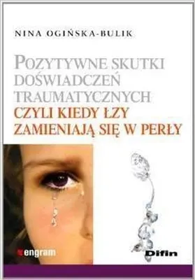 Produktbild von ISBN Pozytywne skutki doświadczeń traumatycznych czyli kiedy łzy zamieniają się w perły, Polski, Broszurowa okładka, 244 stron(y)