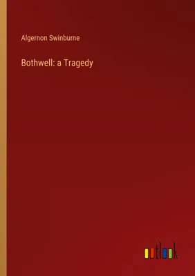 Produktbild von Bothwell: a Tragedy