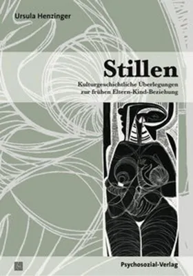 Obrázok produktu pre Buch: Kulturgeschichte des Stillens von Ursula Henzinger – Historisch-soziologische Betrachtung der Eltern-Kind-Beziehung
