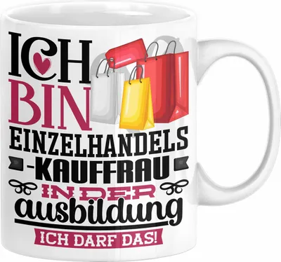 Produktbild von Einzelhandelskauffrau Ausbildung Start Geschenk Tasse Ich Bin Einzelhandelskauffrau In Der Ausbildung Ich Darf Das Kaffee-Becher Geschenkidee (Weiß)
