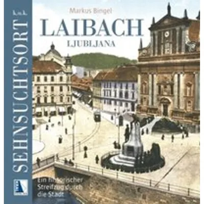 Produktbild von K.u.k. Sehnsuchtsort Laibach