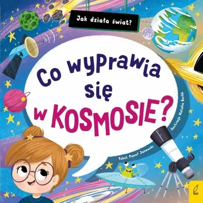 Obrázek produktu pro Jak działa świat. Co wyprawia się w kosmosie? - Paweł Janowski