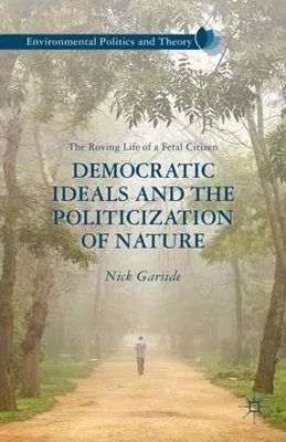 Immagine prodotto di Democratic Ideals and the Politicization of Nature
