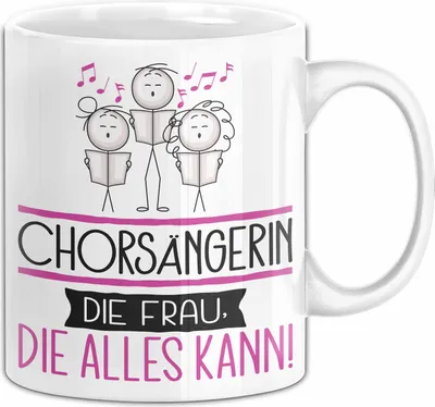 Produktbild von Chorsängerin Geschenk Tasse Becher Die Frau Die Allen Kann Geschenkidee für eine Chorsängerin Lustig (Weiß)