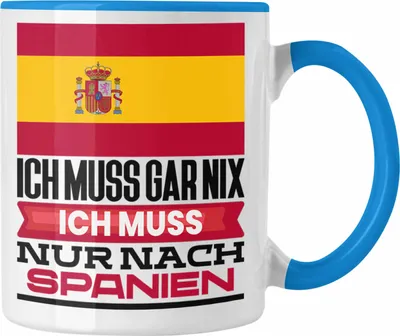Produktbild von Trendation - Spanien Tasse Geschenk für Spanier Geburtstag Urlaub Geschenkidee Ich Muss Gar Nix Ich Muss Nur Nach Spanien (Blau)