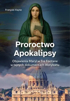 Zdjęcie produktu dla Proroctwo Apokalipsy - Tajemnice Objawień Maryjnych