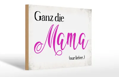 Produktbild von Holzschild Spruch 30x20cm ganz die Mama nur lieber
