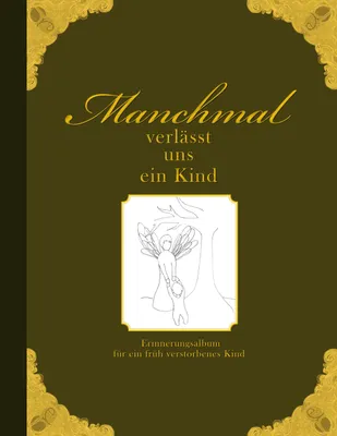 Produktbild von Manchmal verlässt uns ein Kind - Erinnerungsalbum für ein früh verstorbenes Kind
