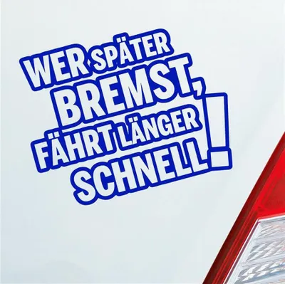 Produktbild von Auto Aufkleber Wer später bremst, fährt länger schnell! Tuning 12x10 cm Dunkelblau Sticker Heckscheibenaufkleber
