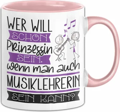 Produktbild von Musiklehrerin Tasse Geschenk Spruch Wer Will Schon Prinzessin Sein Wenn Man Auch Musiklehrerin Sein Kann (Rosa)