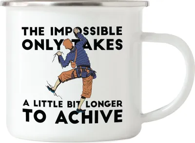 Produktbild von The Impossible Only Takes A Little Bit Longer To Achive Emaille Tasse Sport Klettern Steil Klettersteig Kletterschuhe