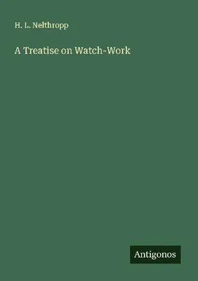 Produktbild von A Treatise on Watch-Work