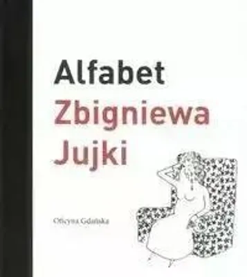 Zdjęcie produktu dla Alfabet Zbigniewa Jujki - Zbigniew Jujka