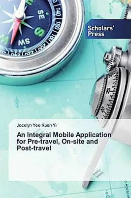 Produktbild von An Integral Mobile Application for Pre-travel, On-site and Post-travel