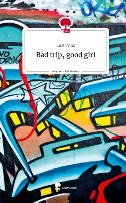 Produktbild von Bad trip, good girl. Life is a Story - story.one