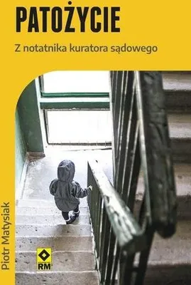 Zdjęcie produktu dla Patożycie. Z notatnika kuratora sądowego