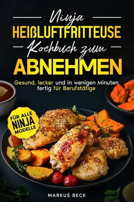 Image de Ninja Heißluftfritteuse Kochbuch zum Abnehmen für Berufstätige: Gesund, lecker und kalorienarm – In wenigen Minuten fertig