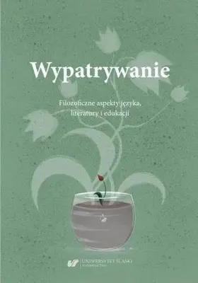 Immagine prodotto di Wypatrywanie. Filozoficzne aspekty języka.. - Małgorzata Wójcik-Dudek, red. Ewelina Zygan