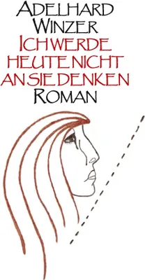Produktbild von Ich werde heute nicht an sie denken