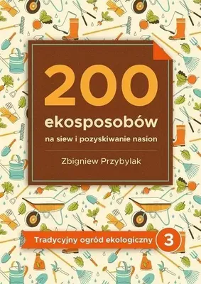 Obrázok produktu pre 200 ekosposobów na siew i pozyskiwanie nasion