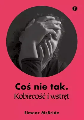 Obrázek produktu pro Coś nie tak. Kobiecość i wstręt
