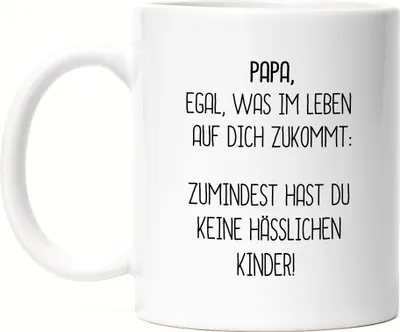 Produktbild von Tasse Papa Wenigstens Keine Hässliche Kinder Lustig Vatertag Geschenkidee Bester Papa Dad