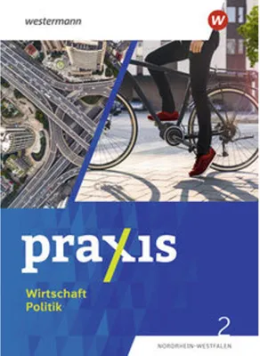 Image de Praxis Wirtschaft Politik 2. Schulbuch. Für Nordrhein-Westfalen