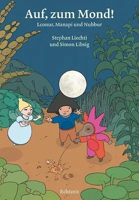 Produktbild von Liechti, S: Auf, zum Mond!