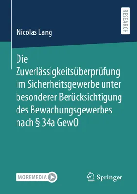 Produktbild von Die Zuverlässigkeitsüberprüfung im Sicherheitsgewerbe unter besonderer Berücksichtigung des Bewachungsgewerbes nach § 34a GewO