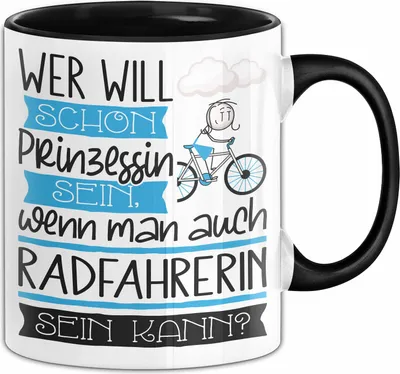 Produktbild von Radfahrerin Tasse Geschenk Spruch Wer Will Schon Prinzessin Sein Wenn Man Auch Radfahrerin Sein Kann (Schwarz)