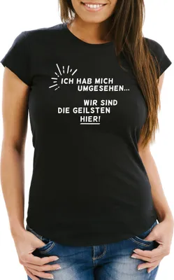 Produktbild von Damen T-Shirt Ich hab mich umgesehen - wir sind die Geilsten hier! Moonworks® schwarz M