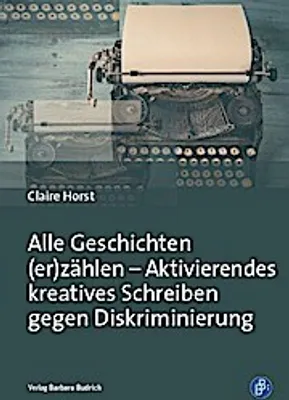 Produktbild von Alle Geschichten (er)zählen - Aktivierendes kreatives Schreiben gegen Diskriminierung