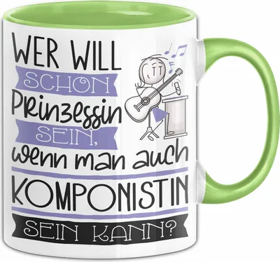 Produktbild von Komponistin Tasse Geschenk Spruch Wer Will Schon Prinzessin Sein Wenn Man Auch Komponistin Sein Kann (Grün)