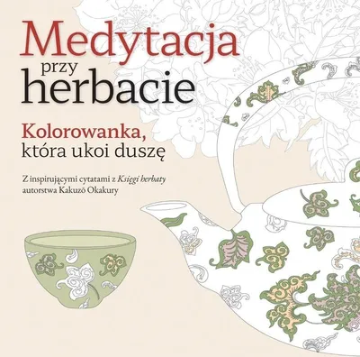 Immagine prodotto di Kolorowanka antystresowa Medytacja przy herbacie praca zbiorowa