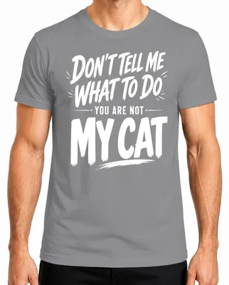 Productafbeelding van "Zeg me niet wat ik moet doen. Jij bent niet mijn kat." Sarcastisch heren T-shirt, grijs, maat XL