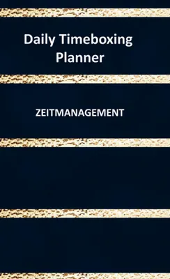 Produktbild von Daily Timeboxing Planner: Zeitmanagement Tagesplanung Notizbuch 100 Seiten