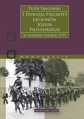 Obrázok produktu pre 1 Dywizja Piechoty Legionów Józefa Piłsudskiego w kampanii polskiej 1939
