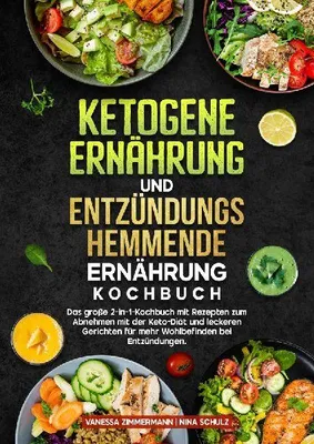 Produktbild von Ketogene Ernährung und Entzündungshemmende Ernährung Kochbuch