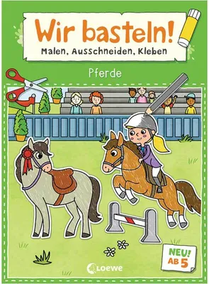 Produktbild von Wir basteln! ab 5 Jahren - Malen, Ausschneiden, Kleben - Pferde