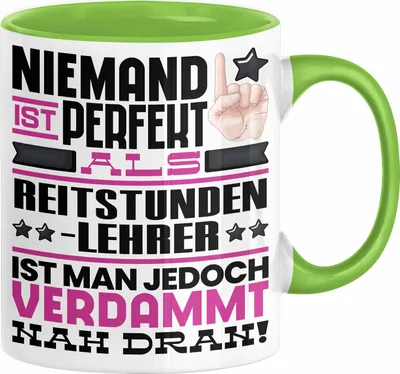 Produktbild von Reitstundenlehrer Geschenk Tasse Lustige Geschenkidee für Reitstundenlehrer Geburtstag Kaffee-Becher Niemand Ist Perfekt Aber Als Reitstundenlehrer Ist Man Nah Dran (Grün)