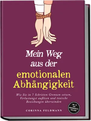 Obrázok produktu pre Mein Weg aus der emotionalen Abhängigkeit: Wie Sie in 7 Schritten Grenzen setzen, Verlustangst auflösen und toxische Beziehungen überwinden - inkl. 30-Tage-Unabhängigkeits-Challenge