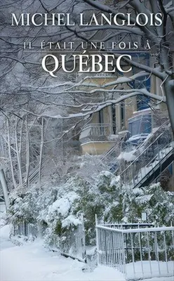 Image de Il était une fois à Québec