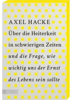 Produktbild von Über die Heiterkeit in schwierigen Zeiten und die Frage, wie wichtig uns der Ernst des Lebens sein sollte