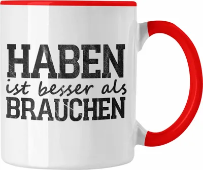 Produktbild von Trendation - Lustige Tasse mit Spruch "Haben ist besser als brauchen" (Rot)